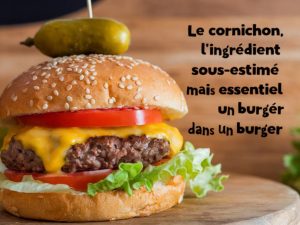 Le cornichon, ingrédient sous-estimé mais essentiel dans un burger